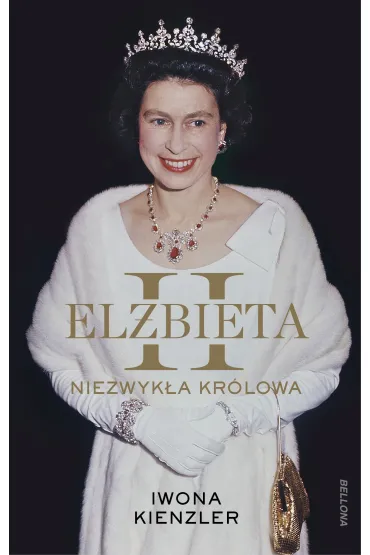 El�bieta II. Niezwyk�a kr�lowa - Iwona Kienzler