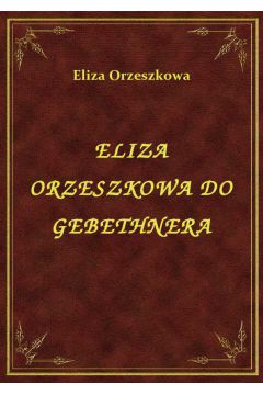 eBook Eliza Orzeszkowa Do Gebethnera epub