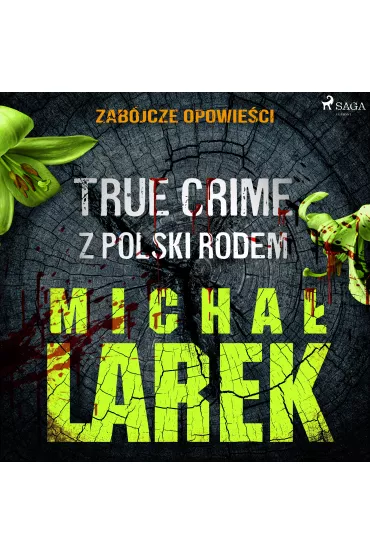 Audiobook Zabjcze opowieci: true crime z Polski rodem mp3 - Micha Larek