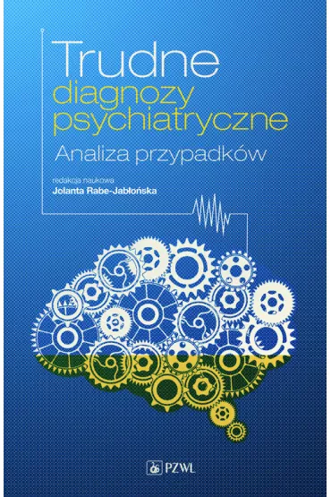 Trudne diagnozy psychiatryczne. Analiza przypadk�w - Jolanta Rabe-Jab�o�ska