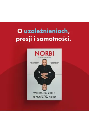 Wygra�em �ycie, ale najpierw przegra�em siebie - Norbi, Sylwia  Borowska