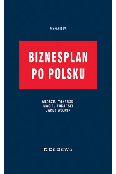 Biznesplan po polsku w.4 - Andrzej Tokarski, Jacek W�jcik, Maciej Tokarski