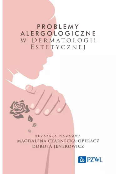 Problemy alergologiczne w dermatologii estetycznej - Dorota Jenerowicz, Magdalena Czarnecka-Operacz