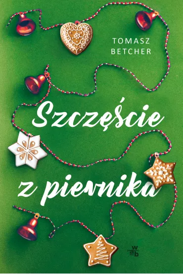 Szcz�cie z piernika - Tomasz Betcher