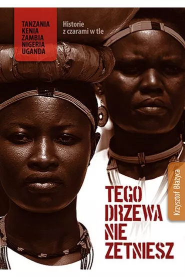 Tego drzewa nie zetniesz - Krzysztof B�a�yca