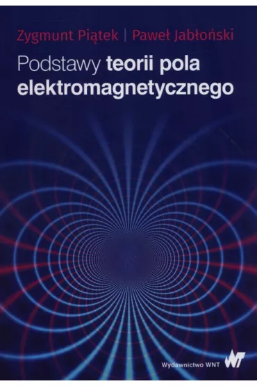 Podstawy teorii pola elektromagnetycznego - Pawe� Jab�o�ski, Zygmunt Pi�tek