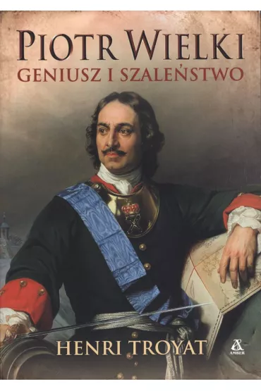 Piotr Wielki. Geniusz i szale�stwo - Henri Troyat