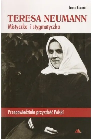 Teresa Neumann. Mistyczka i stygmatyczka - Irene Corona