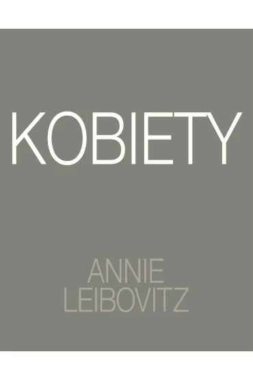 Annie Leibovitz. Kobiety - Annie Leibovitz