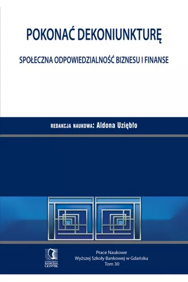 eBook Pokona dekoniunktur. Spoeczna odpowiedzialno biznesu i finanse. Tom 30 pdf - Aldona Uziebo