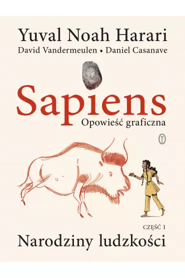 Narodziny ludzko�ci. Sapiens. Opowie�� graficzna. Tom 1 - Yuval Noah Harari