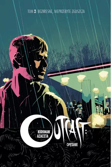 Bezkresne, nieprzebyte zgliszcza. Outcast. Op�tanie. Tom 2 - Robert Kirkman, Paul Azaceta, Elizabeth Breitweiser
