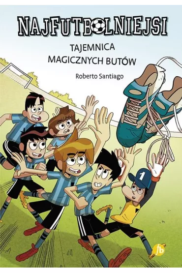 Tajemnica magicznych but�w. Najfutbolniejsi. Tom 17 - Roberto Santiago