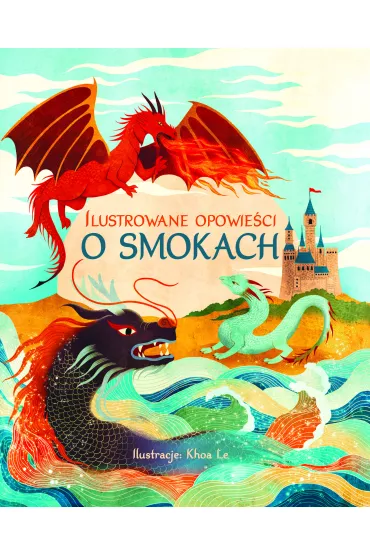 Ilustrowane opowie�ci o smokach - Khoa Le
