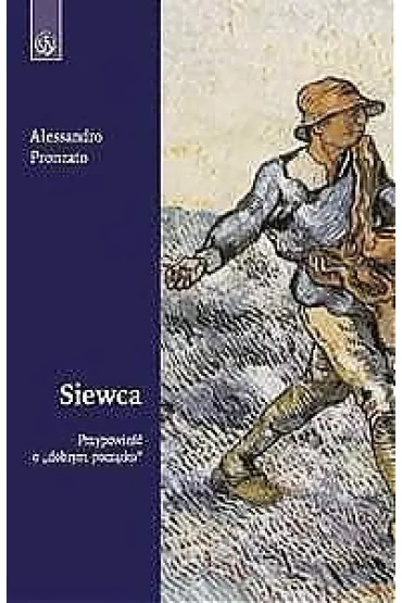 Siewca. Przypowie�� o "dobrym pocz�tku" - Pronzato Alessandro