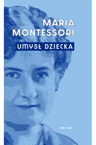Umys� dziecka - Maria Montessori
