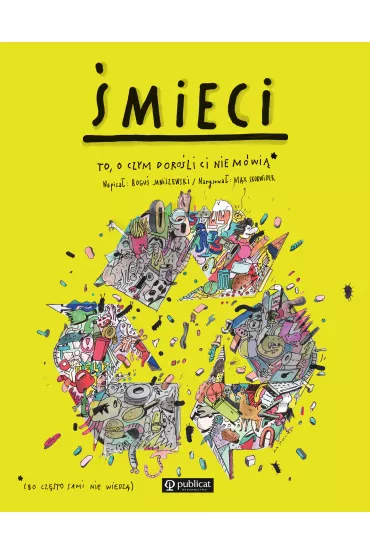 �mieci. To, o czym doro�li Ci nie m�wi� - Max Skorwider, Bogu� Janiszewski