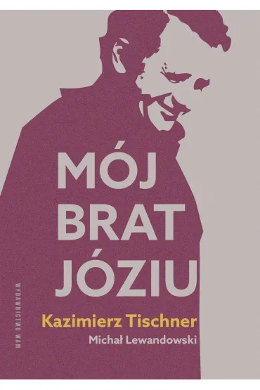 Mj brat, Jziu - Micha  Lewandowski, Kazimierz  Tischner