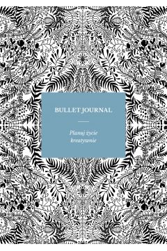 Bullet journal. Planuj ycie kreatywnie 224 kartki