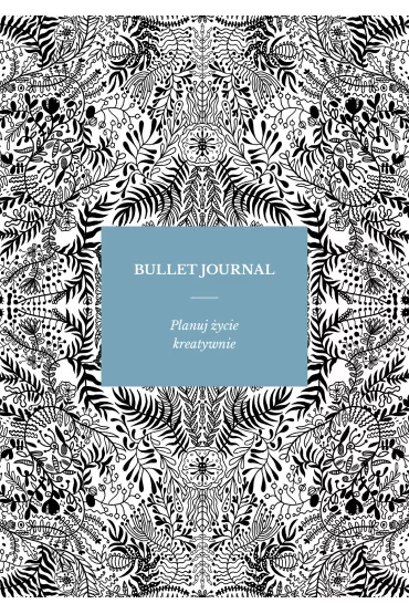 Bullet journal. Planuj �ycie kreatywnie 224 kartki - Sylwia  Kawalerowicz