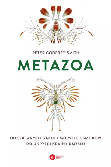 Metazoa. Od szklanych g�bek i morskich smok�w do ukrytej krainy umys�u - Peter Godfrey-Smith