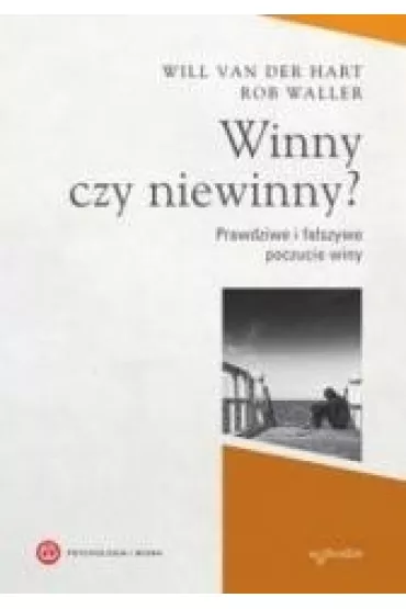 Winny czy niewinny? Prawdziwe i fa�szywe poczucie winy - Rob Waller, Will Hart