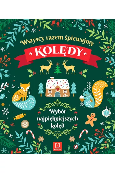 Wszyscy razem �piewamy kol�dy. Wyb�r najpi�kniejszych kol�d
