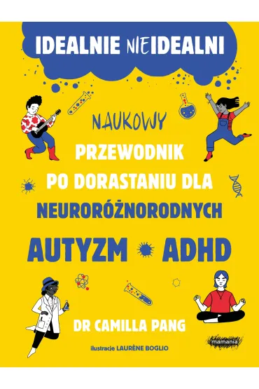 Idealnie nieidealni. Naukowy przewodnik po dorastaniu z autyzmem i nie tylko - Camilla  Pang