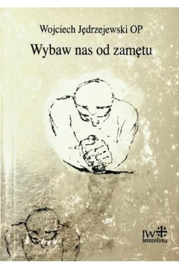 Wybaw nas od zam�tu - Wojciech J�drzejewski