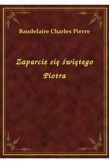 Zaparcie si� �wi�tego Piotra - Charles Pierre Baudelaire
