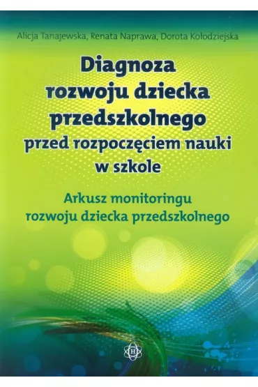 Diagnoza rozwoju dziecka przedszkolnego przed rozpocz�ciem nauki w szkole Arkusz - Alicja Tanajewska, Dorota Ko�odziejska, Renata Naprawa