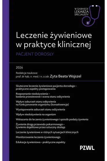 Leczenie �ywieniowe w praktyce klinicznej. Pacjent doros�y. W gabinecie lekarza specjalisty - Zyta Beata  Wojszel