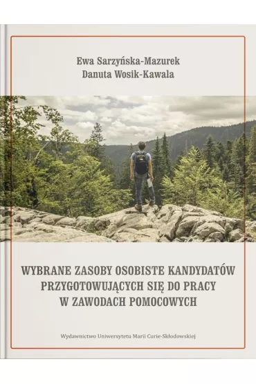 Wybrane zasoby osobiste kandydat�w przygotowuj�cych si� do pracy w zawodach pomocowych - Danuta Wosik-Kawala, Ewa Sarzy�ska-Mazurek