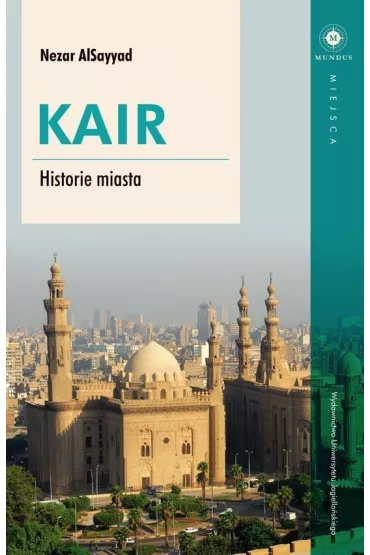 Kair. Historie miasta - Nezar AlSayyad