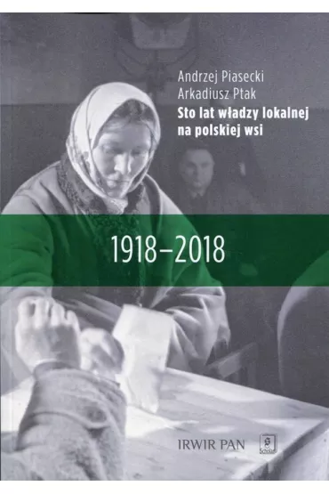 Sto lat w�adzy lokalnej na polskiej wsi - Arkadiusz Ptak, Andrzej Piasecki