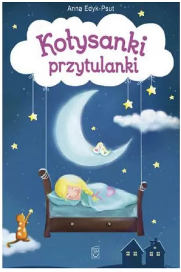 Ko�ysanki przytulanki. Wiersze dla dzieci (OT) - Anna Edyk-Psut