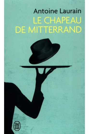 Chapeau de Mitterand - Antoine Laurain