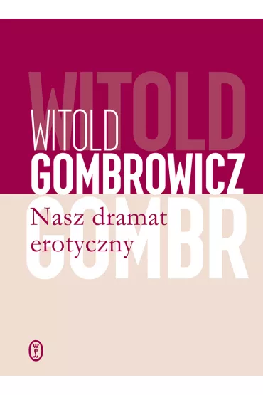 Nasz dramat erotyczny - Witold Gombrowicz
