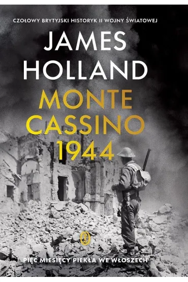 Monte Cassino. Pi�� miesi�cy piek�a we W�oszech - James Holland