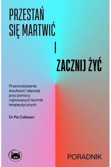 Przesta� si� martwi� i zacznij �y� - Pia  Callesen