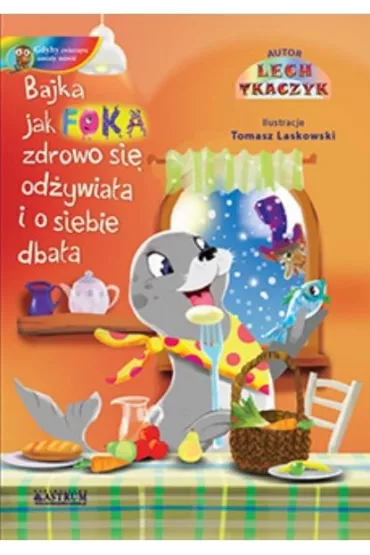 Jak foka zdrowo si� od�ywia�a i o siebie dba�a - Lech Tkaczyk