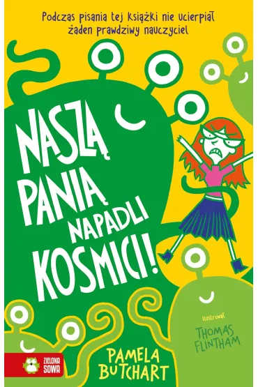 Nasz� pani� napadli kosmici!. Szkolne szale�stwa - Pamela Butchart