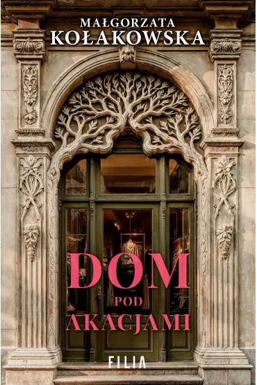 Dom Pod Akacjami - Ma�gorzata Ko�akowska