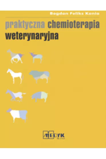 Praktyczna chemioterapia weterynaryjna - Bogdan F Kania