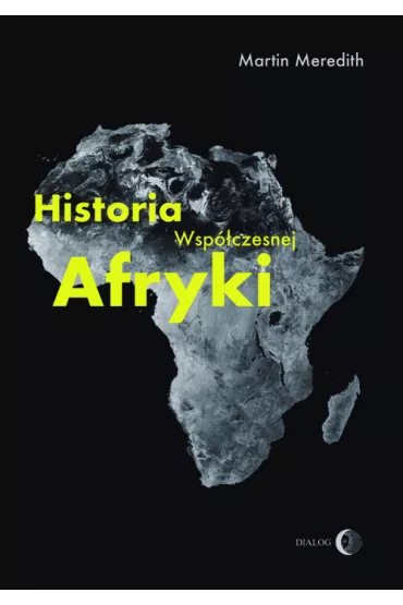 Historia wsp�czesnej Afryki - Meredith Martin