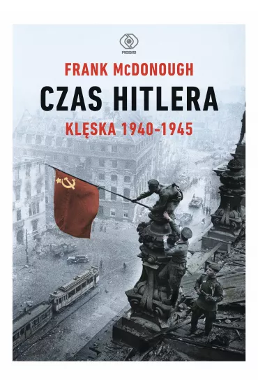 Czas Hitlera. Kl�ska 1940-1945 - Frank McDonough