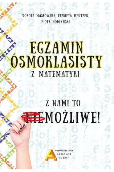 Pakiet. Egzamin �smoklasisty z matematyki. Z nami to mo�liwe!, Egzamin �smoklasisty z matematyki. Arkusze pr�bne