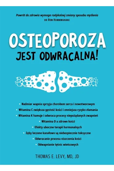 Osteoporoza jest odwracalna! - Thomas E. Levy