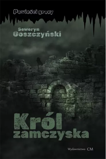 Kr�l zamczyska - Seweryn Goszczy�ski