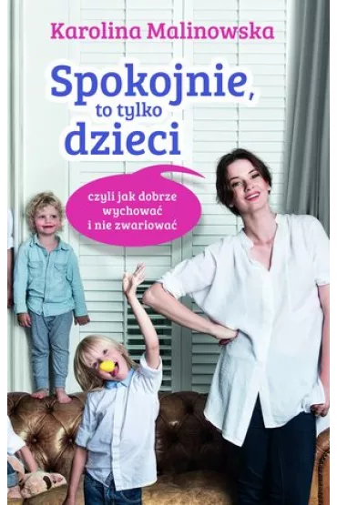 Spokojnie to tylko dzieci * * - Karolina Malinowska
